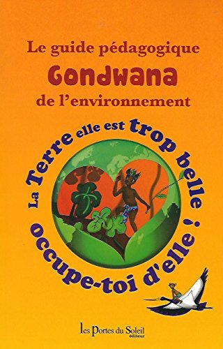 LE GUIDE PEDAGOGIQUE GONDWANA DE L'ENVIRONNEMENT 9782358080880