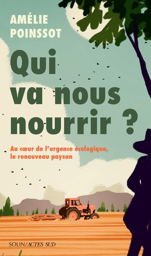 Qui va nous nourrir ?: Au cœur de l'urgence écologique, le renouveau paysan 9782330187811