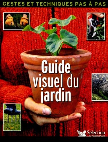 Guide visuel du jardin: Geste et techniques pas à pas 9782709816724