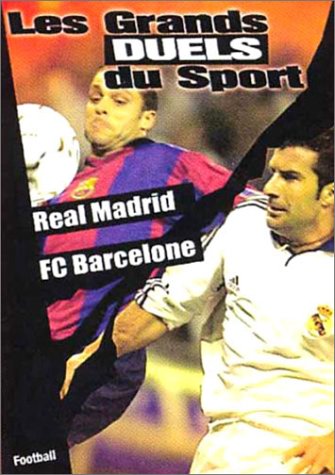 Les Grands duels du sport - Football : Real Madrid / FC Barcelone 3453277868632