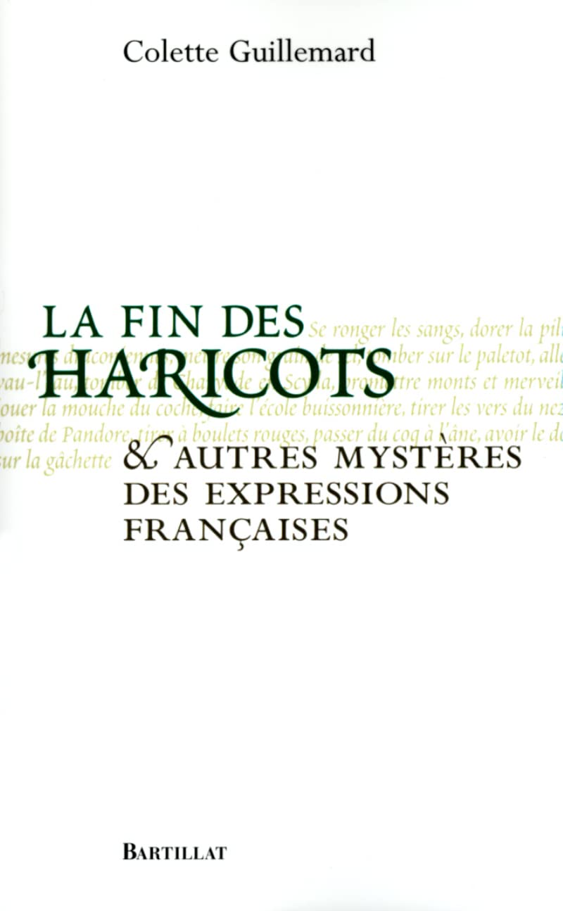 La Fin des haricots et autres mystères des expressions françaises 9782841002955