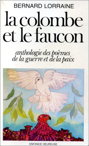 La Colombe et le faucon. Anthologie des poèmes de la guerre et de la paix 9782708224827