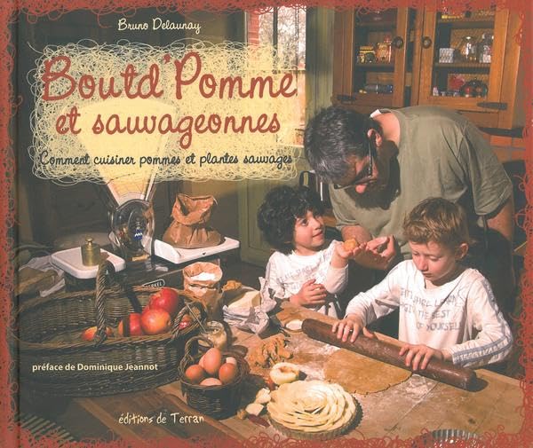 Boutd'Pomme et sauvageonnes - Comment cuisiner pommes et plantes sauvages 9782913288898