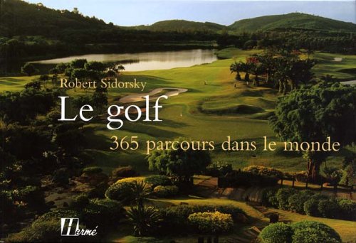 Le golf, 365 parcours dans le monde 9782866654245