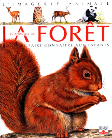 Les animaux de la forêt: Pour les faire connaître aux enfants de 5 à 8 ans 9782215014812