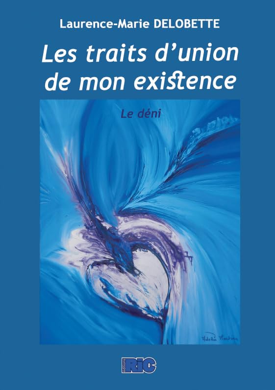 Les Traits d'Unions de mon Existence Le déni Tome 1 9791092986020