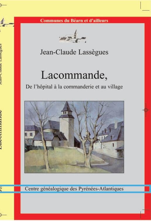 Lacommande, de l'hôpital à la commanderie et au village 9782909334127