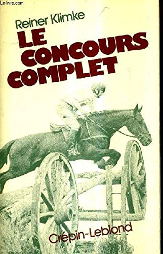 Le Concours complet : Histoire, entraînement, compétition