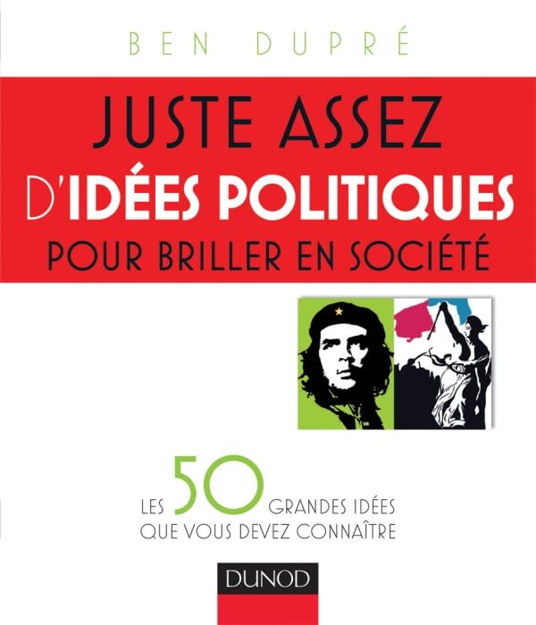 Juste assez d'idées politiques pour briller en société: Les 50 grandes idées que vous devez connaître 9782100558292