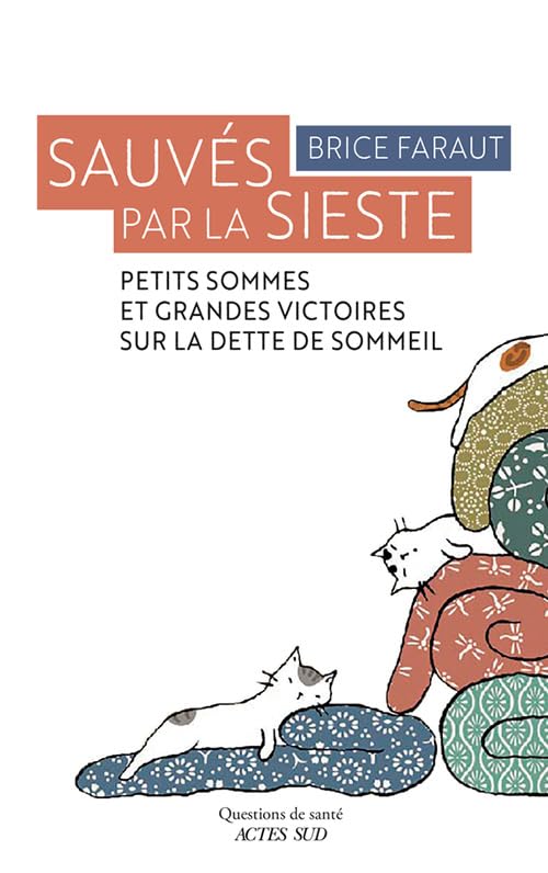 Sauvés par la sieste: Petits sommes et grandes victoires sur la dette de sommeil 9782330118594