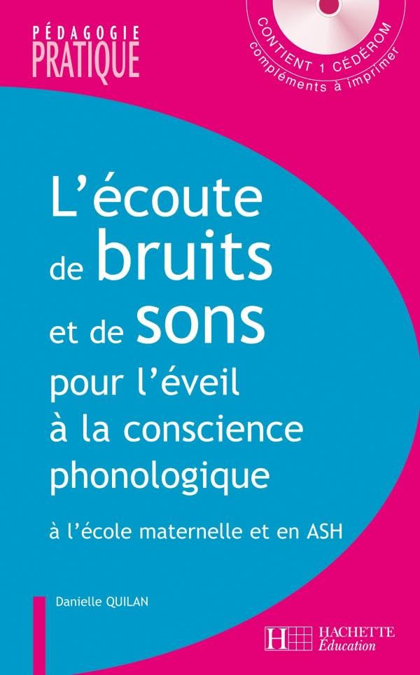 L' écoute de bruits et de sons pour l' éveil à la conscience phonologique - A l'école maternelle et: à l'école maternelle et en ASH - avec CD 9782011710857