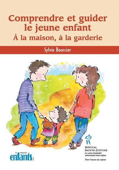 Comprendre et guider le jeune enfant : A la maison, à la garderie 9782922770858