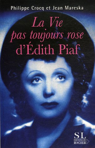 La vie pas toujours rose d'Edith Piaf 9782268061085