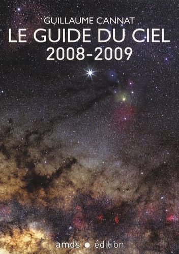 Le Guide du Ciel 2008-2009 / Tous les spectacles célestes de Juin 2008 à Juin 2009 9782951336537