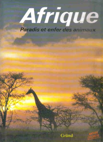 Afrique, paradis et enfer des animaux 9782700022056
