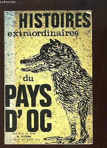 Histoires extraordinaires du Pays d'Oc. Histoires et Légendes du Languedoc mystérieux.