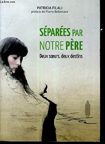 Séparées par notre père : Deux soeurs, deux destins 9782298063745