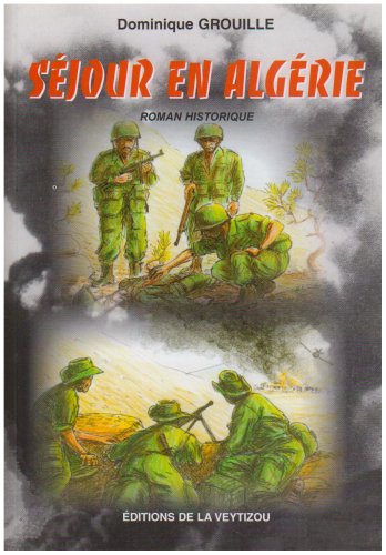 Séjour en Algérie : histoire d'un appelé pendant la guerre d'Algérie 9782351920060