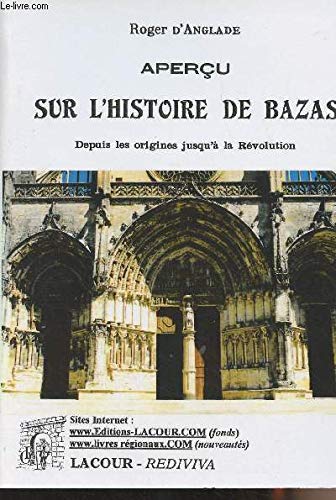 Aperçu sur l'histoire de Bazas : Depuis les origines jusqu'à la Révolution (Rediviva) 9782841492572