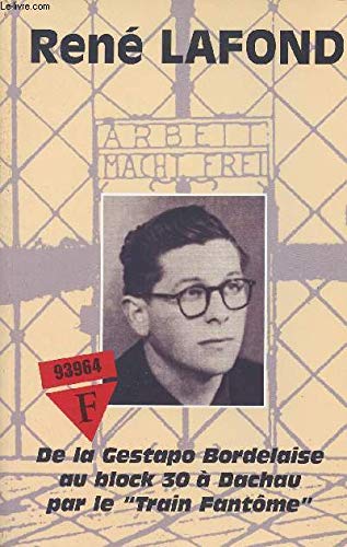 De la Gestapo bordelaise au block 30 à Dachau par le Train Fantôme