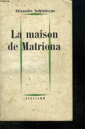 LA MAISON DE MATRIONA. SUIVI DE L INCONNU DE KRETCHETOVKA ET POUR LE BIEN DE LA CAUSE.