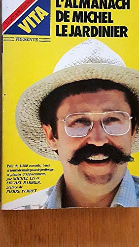 Almanach de Michel le jardinier. Nouvelle édition revue et augmentée d'un cahier spécial Plantes d'appartement. 9782856200667