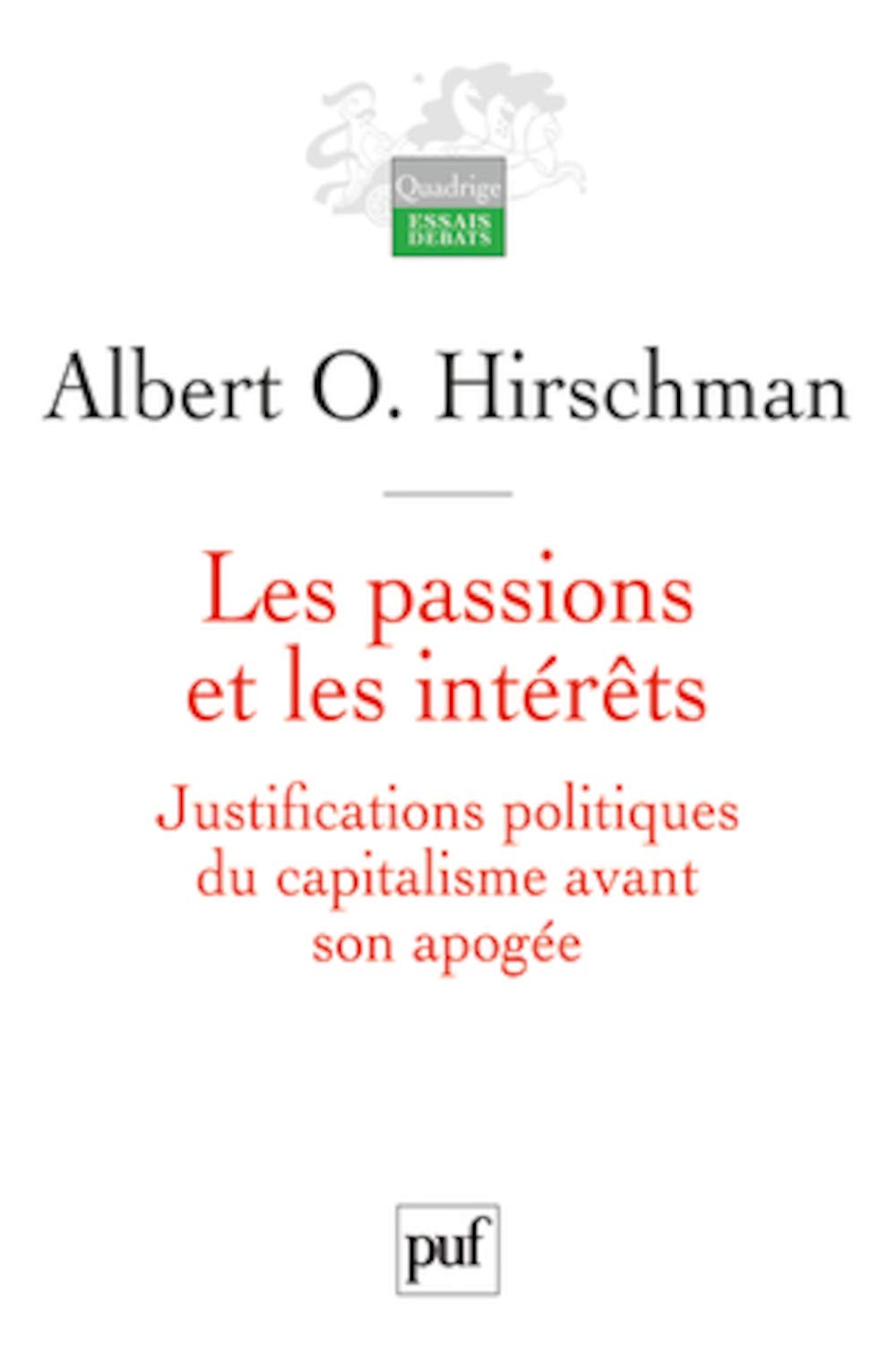 Les passions et les interêts: Justifications politiques du capitalisme avant son apogée 9782130589457