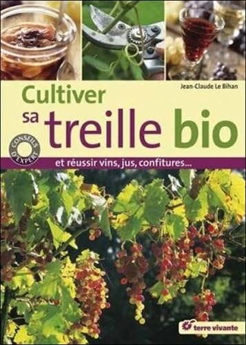 Cultiver sa treille bio: Et réussir vin, jus, confitures... 9782360980390