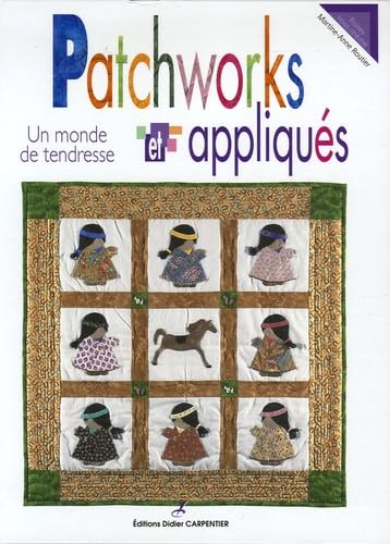 Patchworks et appliqués: Un monde de tendresse 9782841673940