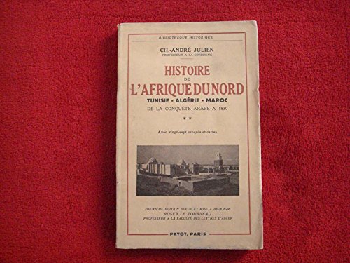 Histoire de l'Afrique du nord Tunisie - Algérie - Maroc de la conquête arabe à 1830 T2 9782228050722