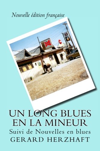 Un long blues en La mineur: Suivi de Nouvelles en blues 9781719036559