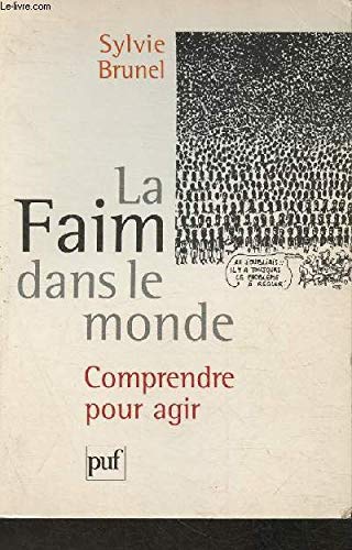 La Faim Dans Le Monde. Comprendre Pour Agir 9782130501312