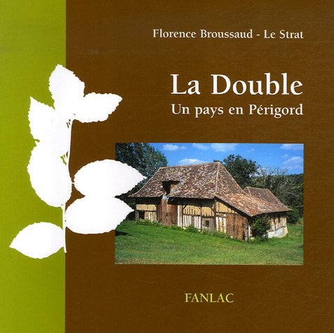 La double : Un pays en Périgord 9782865772520