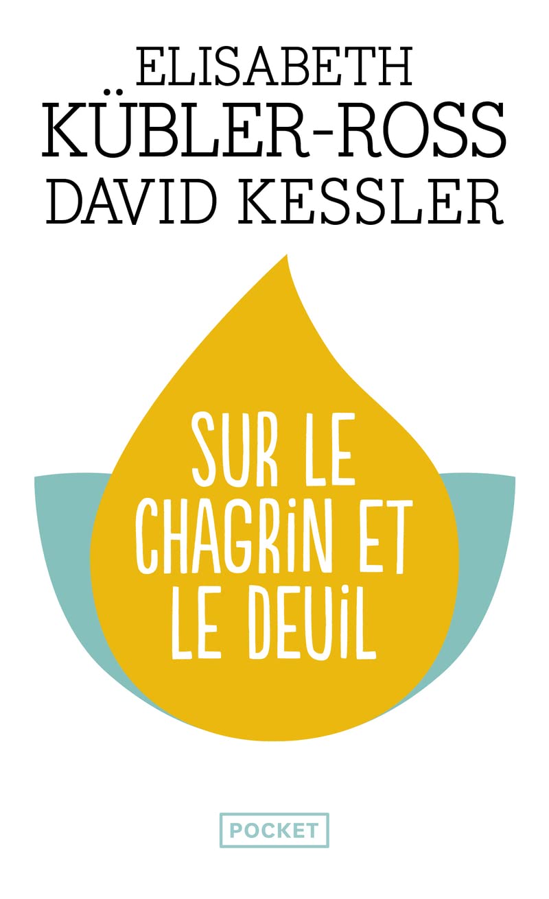 Sur le chagrin et sur le deuil: Trouver un sens à sa peine à travers les cinq étapes du deuil 9782266203333
