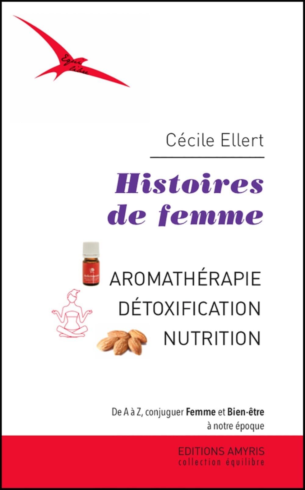 Histoires de femme - Aromathérapie - Détoxication - Nutrition 9782875520555