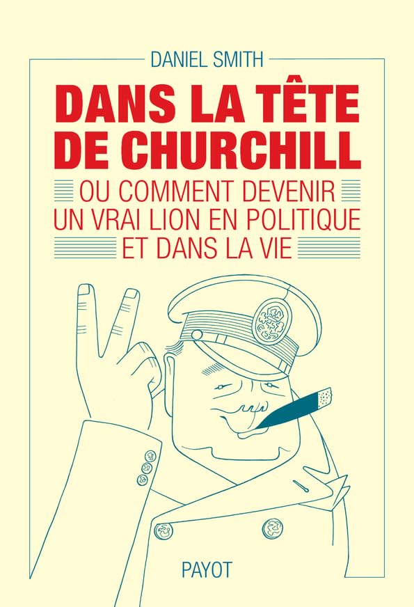 Dans la tête de Churchill: Ou comment devenir un vrai lion en politique et dans la vie 9782228929660