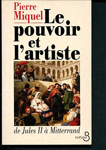 Le pouvoir et l'artiste: De Jules II à Mitterrand 9782714432360