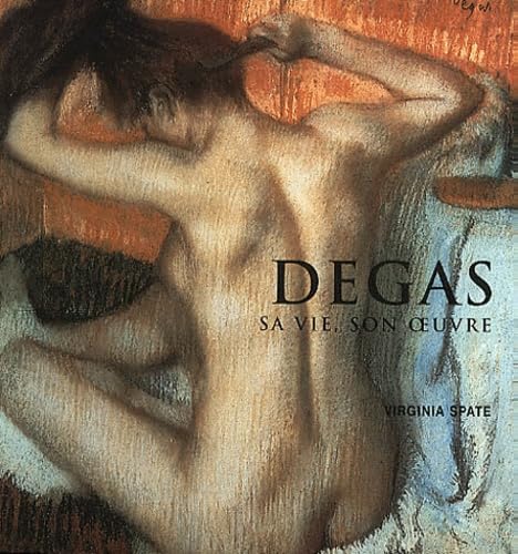 Degas : Sa vie, son oeuvre 9782876774018