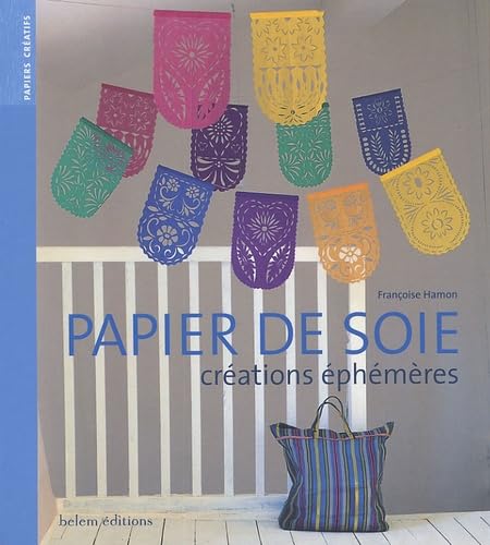 Papier de soie: Créations éphémères 9782915577242
