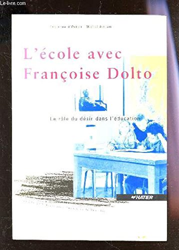L'école avec Françoise Dolto, le rôle du désir dans l'éducation 121997 9782218030161