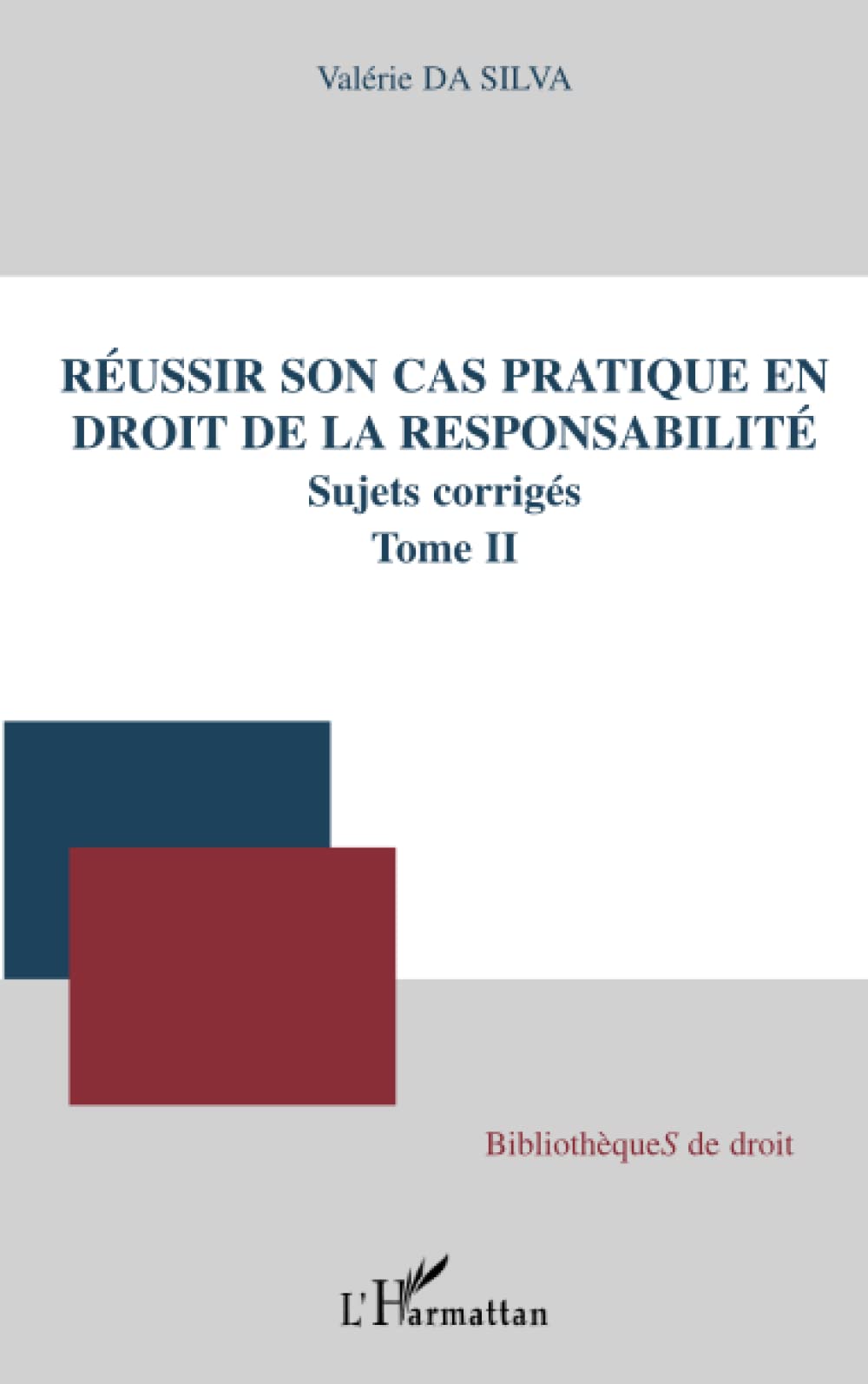 Réussir son cas pratique en droit de la responsabilité, sujets corrigés (Tome II) 9782296138438