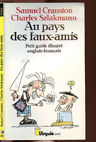 Au pays des faux-amis. Petit guide illustré anglais-français 9782020123006