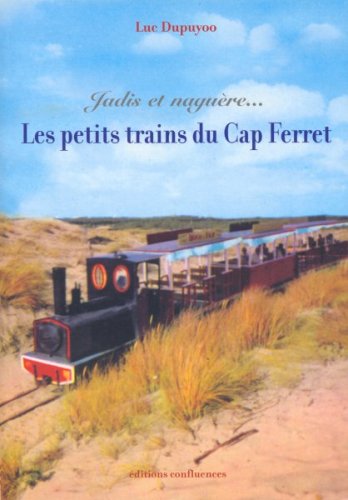 Jadis et Naguere, les Petits Trains du Cap Ferret 9782914240994