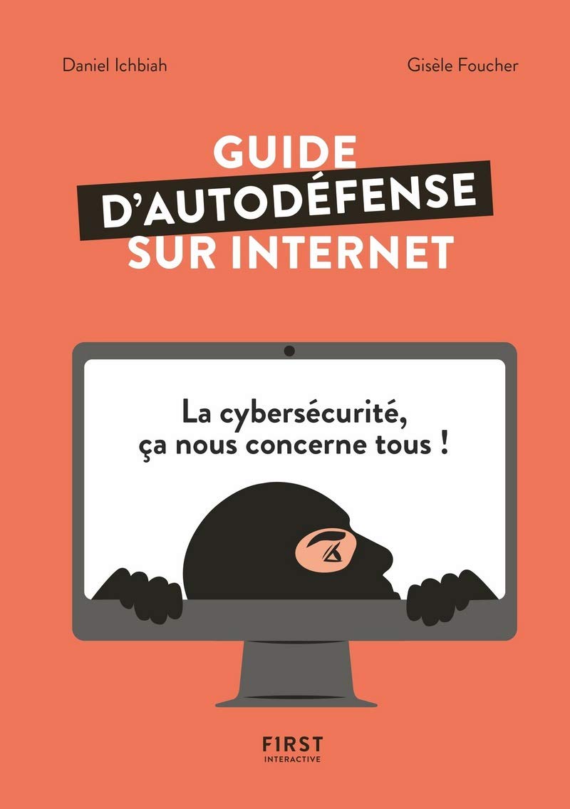 Guide d'autodéfense sur Internet - la cybersécurité, ça nous concerne tous! 9782412054154