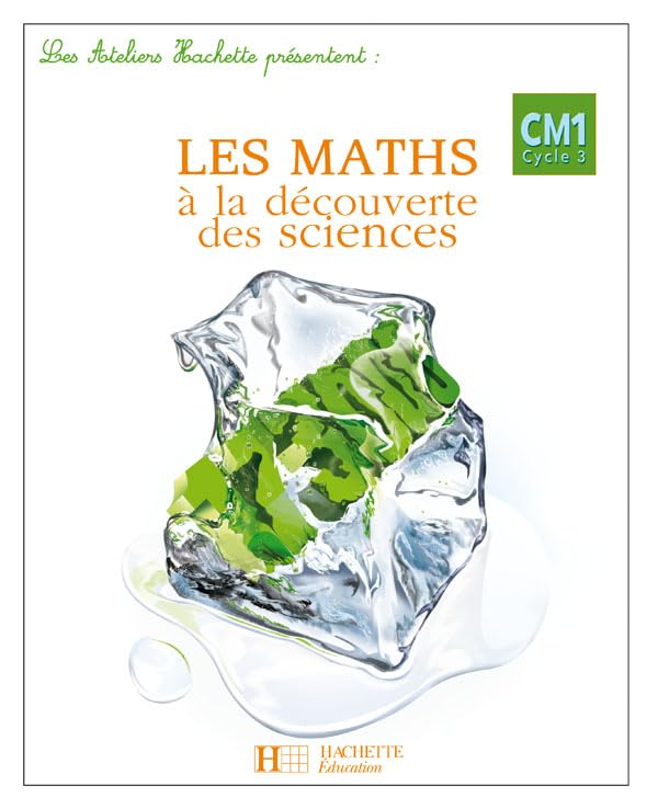 Les Ateliers Hachette Les Maths à la découverte des Sciences CM1 - Livre de l'élève - Ed.2007 9782011173805