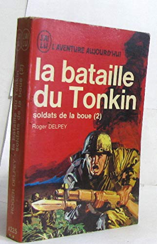 Soldats de la boue -2 -La bataille du Tonkin