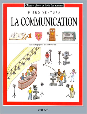 La communication: Des hiéroglyphes à l'audiovisuel 9782700046120