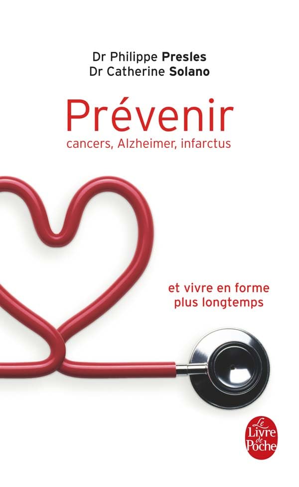 Prévenir : cancers, Alzheimer, infarctus: et vivre en forme plus longtemps 9782253084112