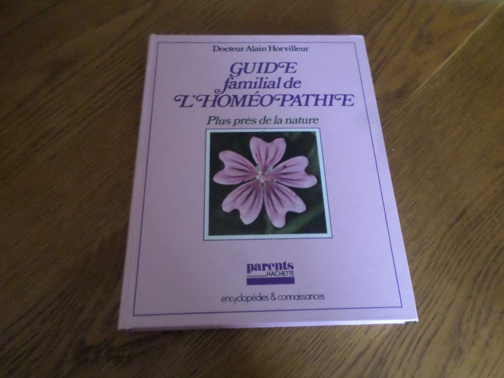 Guide familial de l'homéopathie, plus près de la nature