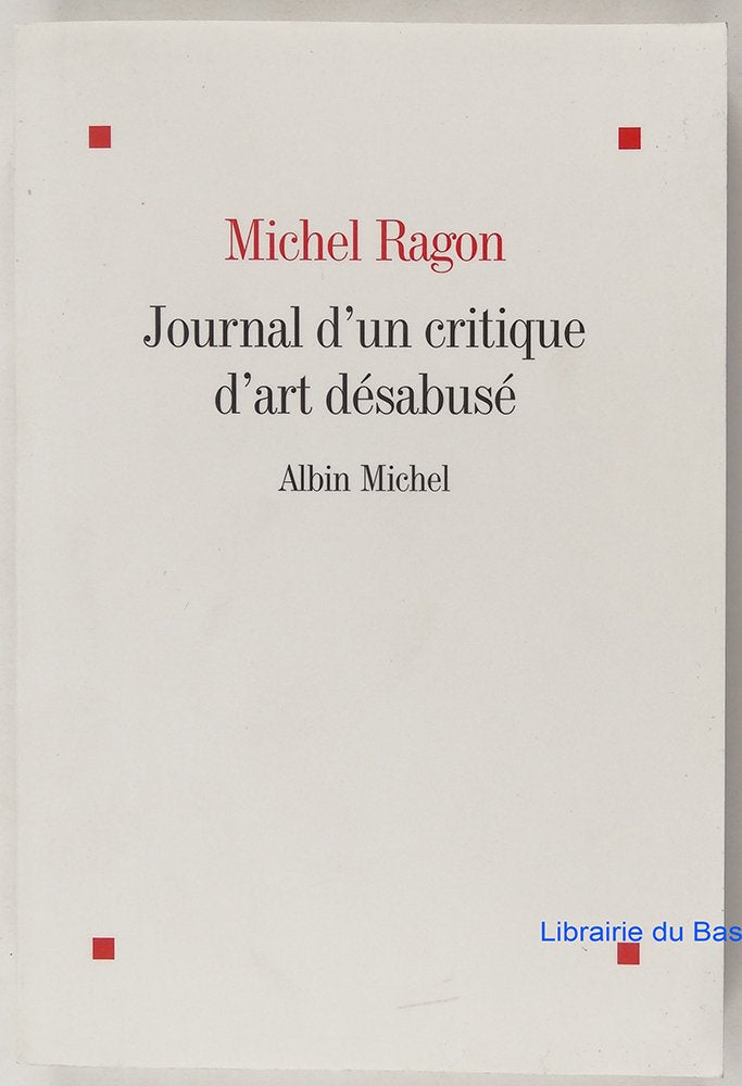 Le Journal d'un critique d'art désabusé: (2009-2011) 9782226248541